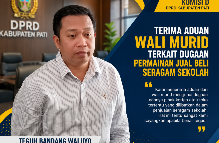 Ketua Komisi D DPRD Pati Terima Aduan Dugaan Praktik Jual Beli Seragam Sekolah