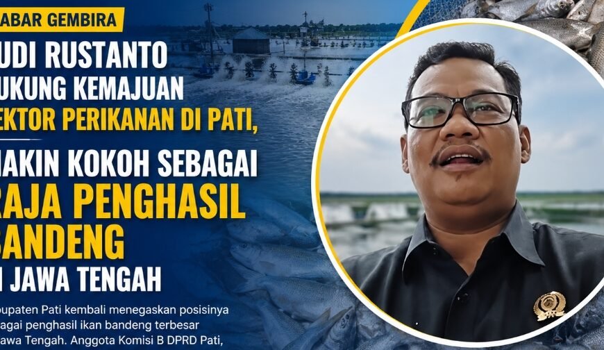 DPRD Dukung Penuh Kemajuan Sektor Perikanan, Kini Pati sebagai Raja Penghasil Bandeng Terbesar di Jawa Tengah