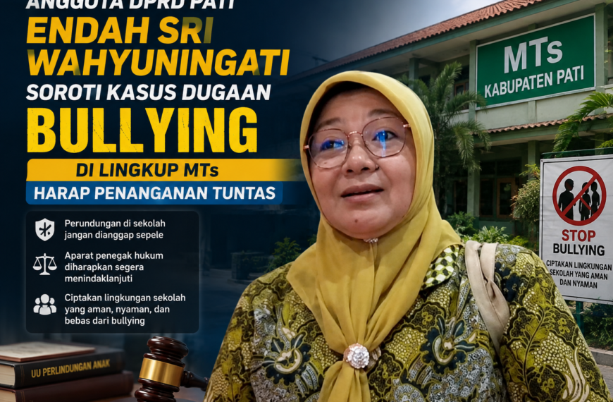 ‎Anggota DPRD Pati Endah Sri Wahyuningati Soroti Kasus Dugaan Bullying di Lingkup Sekolah, Harap Penanganan Tuntas‎‎