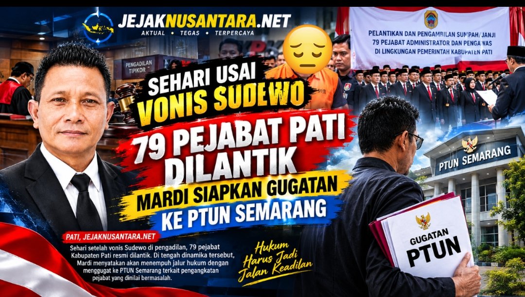Sehari Usai Vonis Sudewo, 79 Pejabat Pati Dilantik, Mardi Siapkan Gugatan ke PTUN Semarang